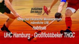 BHC - NODM mU18 - Halbfinale 2 - UHC vs. GTHGC - 20.02.2022 12:00 h