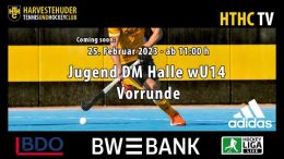 HTHC TV – Jugend DM Halle – wU14 – Vorrunde – 25.02.2023 11:00 h